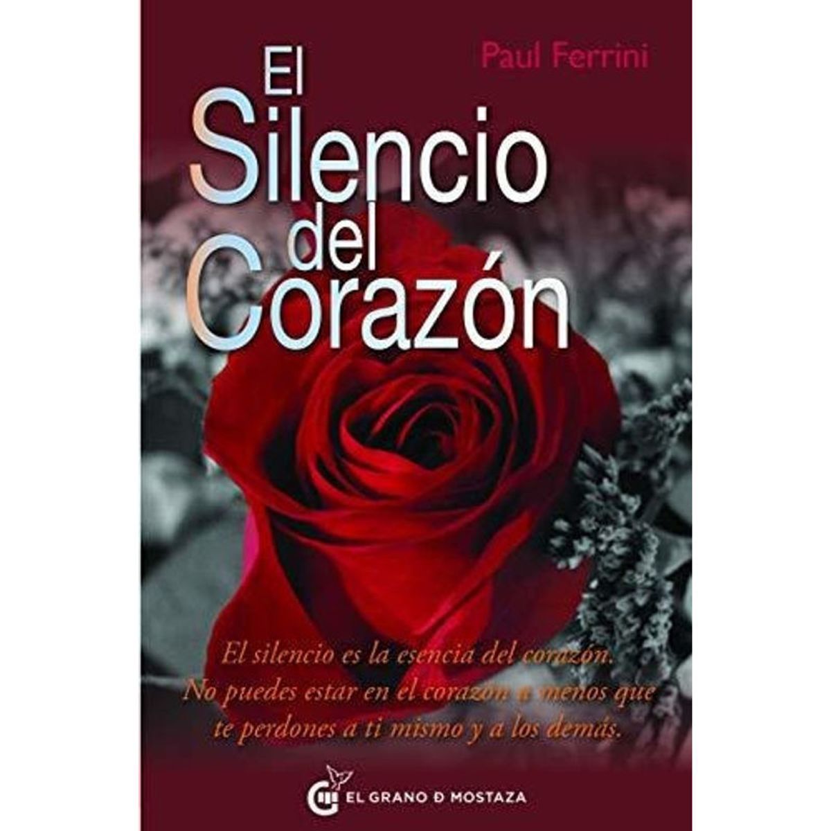 GRANO DE MOSTAZA - Silencio Del Corazon El De Paul Ferrini