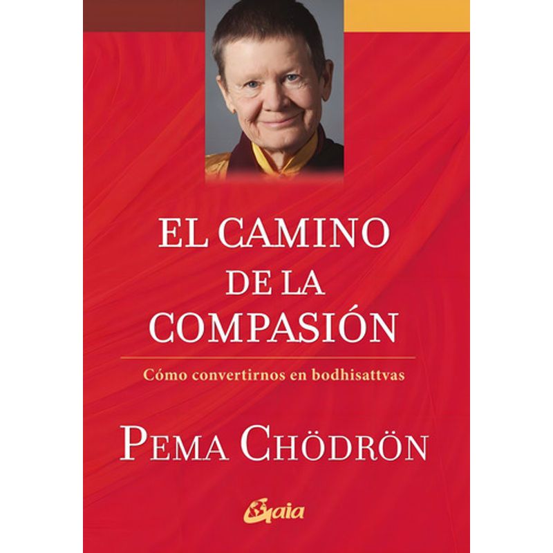 GAIA - El Camino De La Compasion Como Convertirnos En Bodhisattv