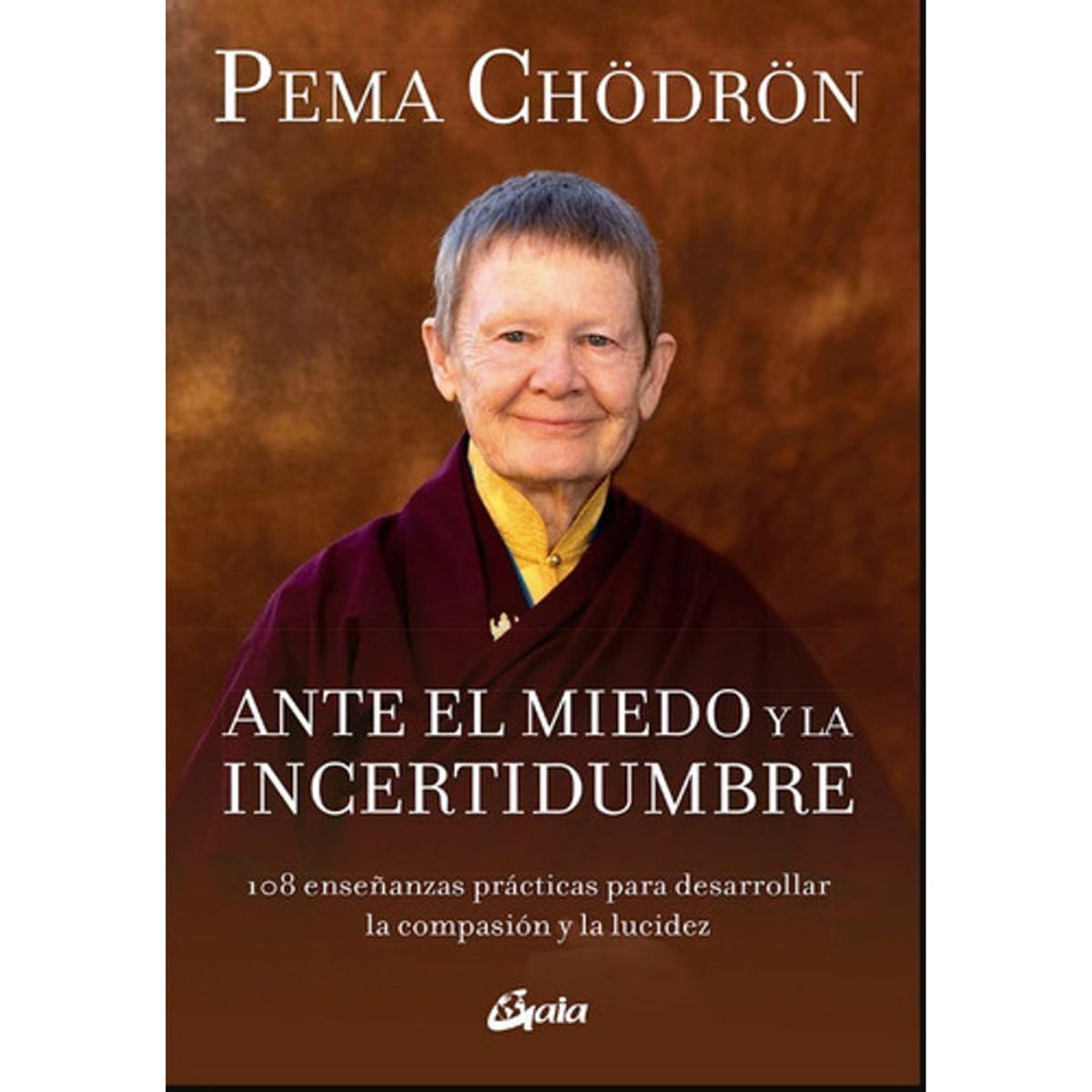 GAIA - Ante El Miedo Y La Incertidumbre - Pema Chodron