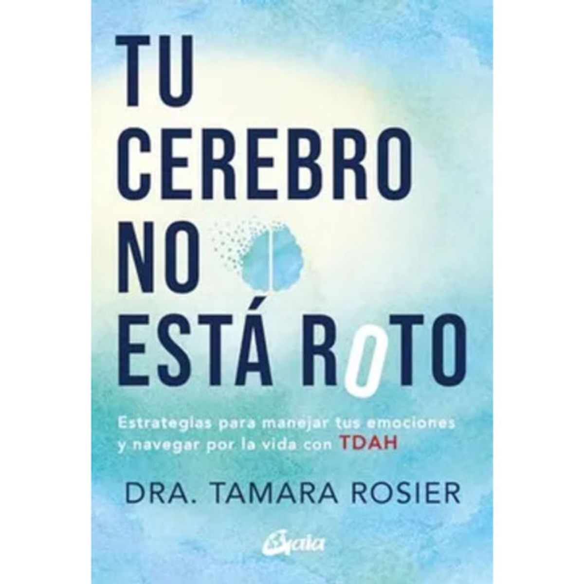 GAIA - Tu Cerebro No Esta Roto - Tamara Rosier