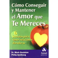 GREENLIBROS - Cómo conseguir y mantener el amor que te mereces 6 Secretos para tener relaciones duraderas