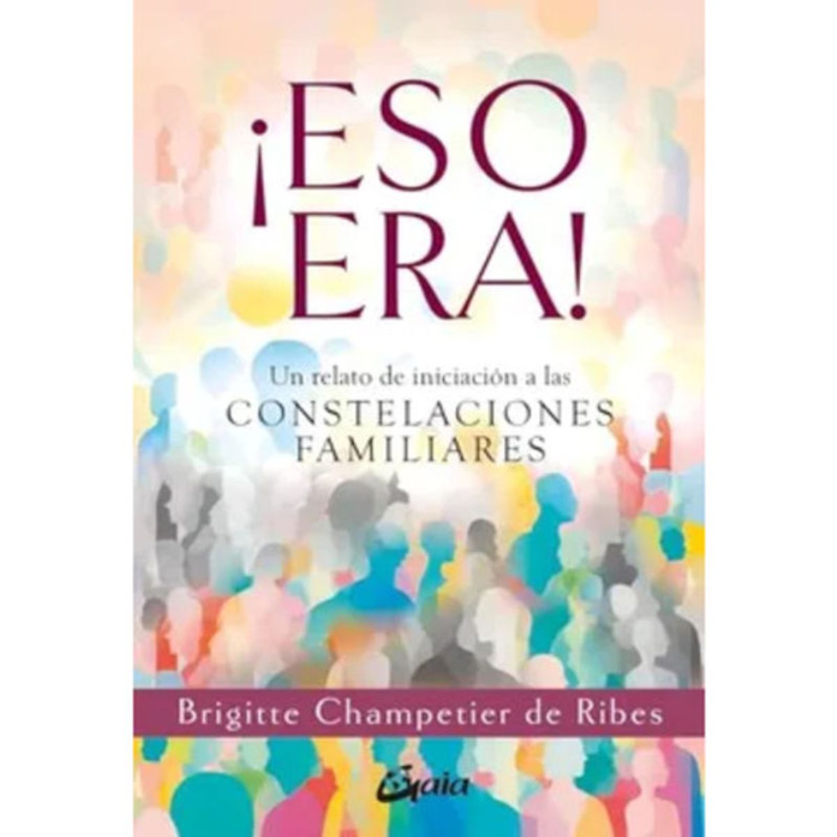 GAIA - ¡eso Era - Brigitte Champetier De Ribes