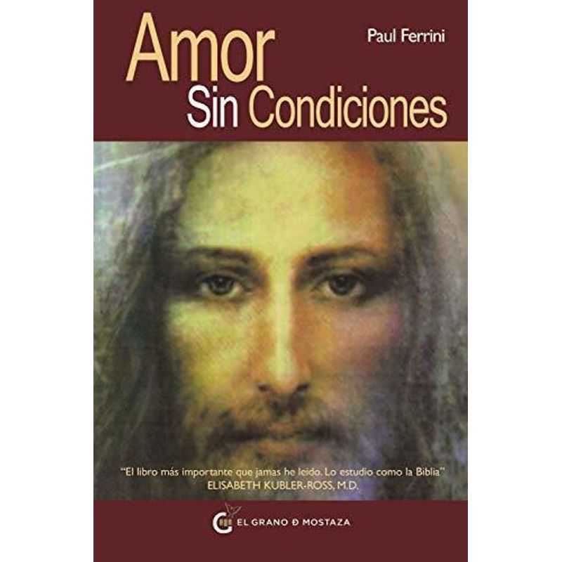 GRANO DE MOSTAZA - Amor Sin Condiciones un Curso De Milagros  Paul Ferrini