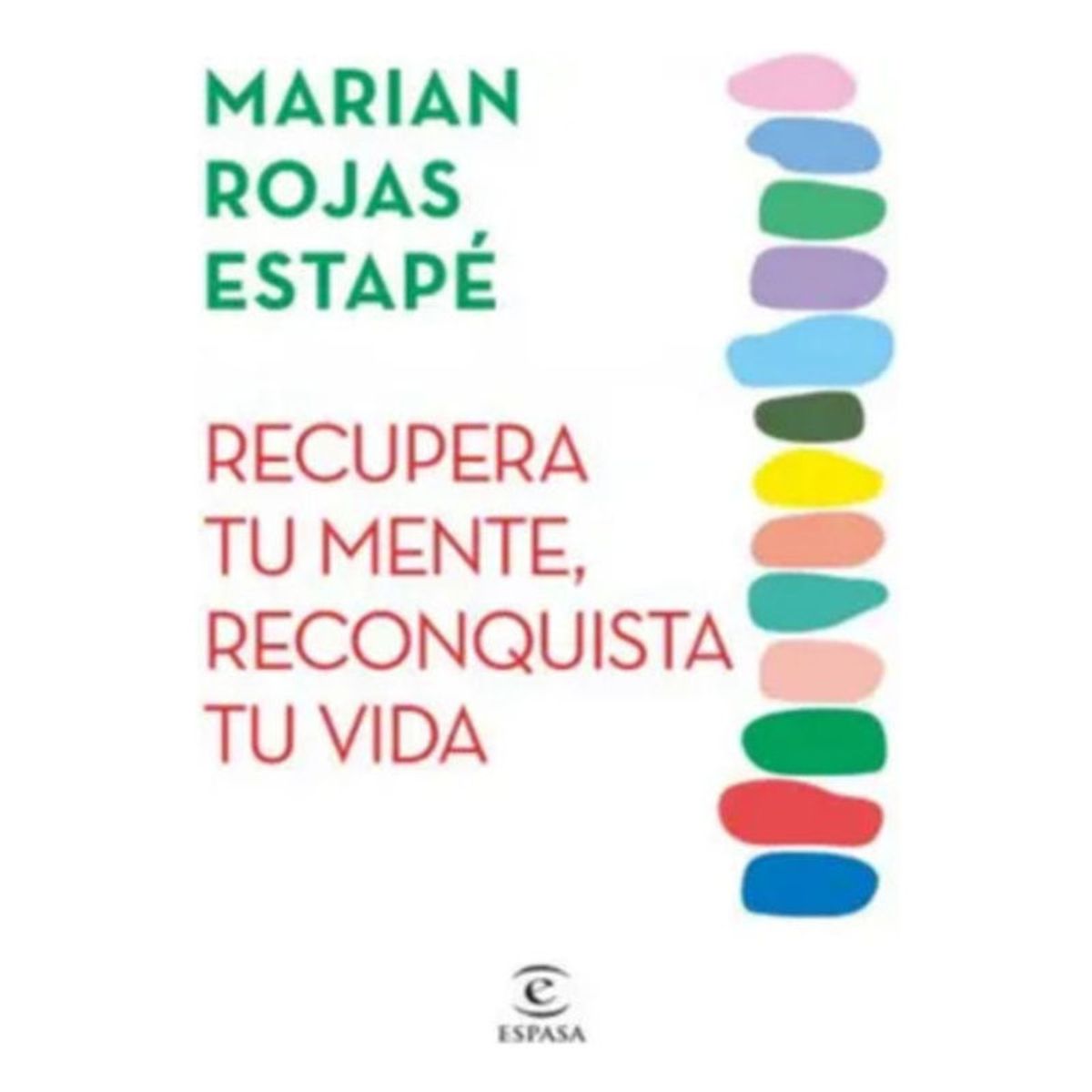 ESPASA - Recupera Tu Mente Reconquista Tu Vida - Marian Rojas Estapé