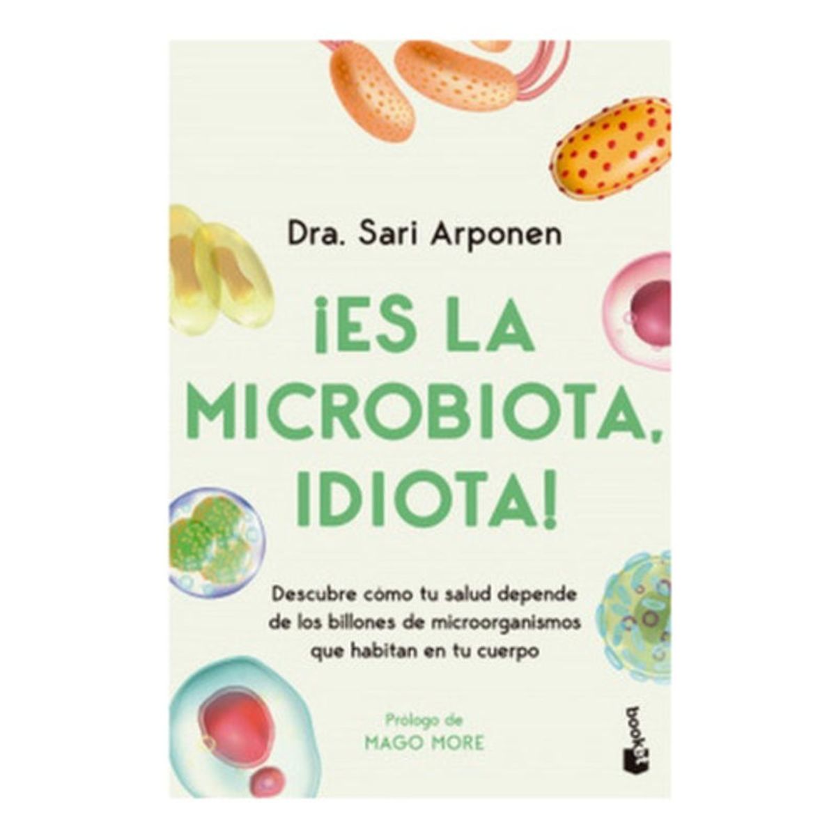 BOOKET - ¡ Es La Microbiota Idiota  - Sari Arponen -  Booket