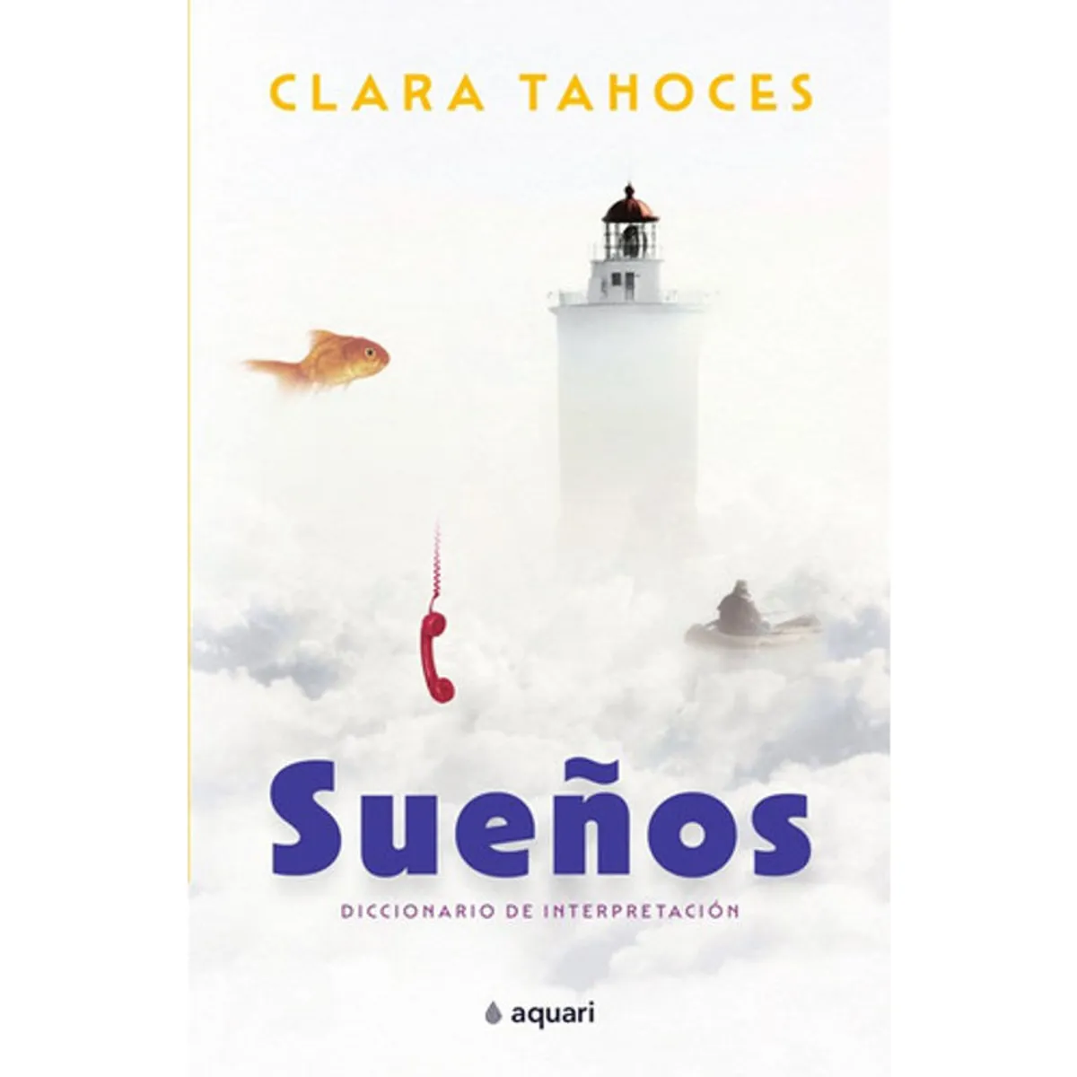 AQUARI - Sueños Diccionario De Interpretación - Clara Tahoces
