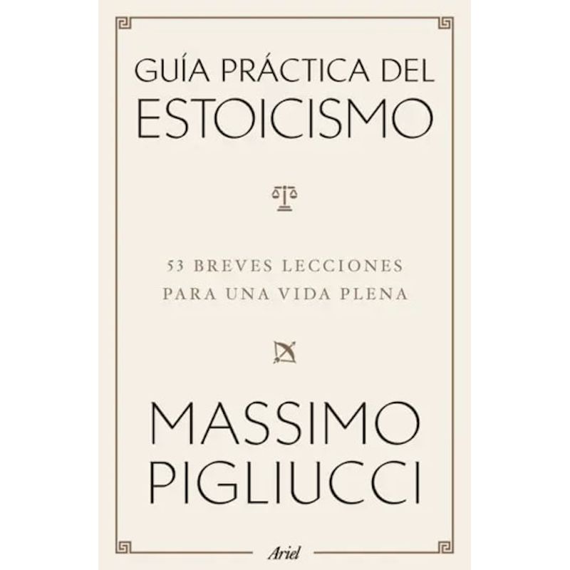 ARIEL - Libro Guía práctica del estoicismo - Massimo Pigliucci