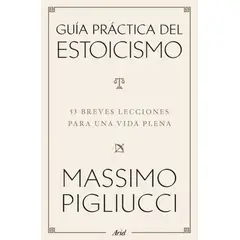 ARIEL - Libro Guía práctica del estoicismo - Massimo Pigliucci