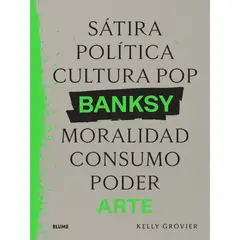 BLUME - Libro BANKSY. Satira, política, cultura pop, moralidad, consumo, poder
