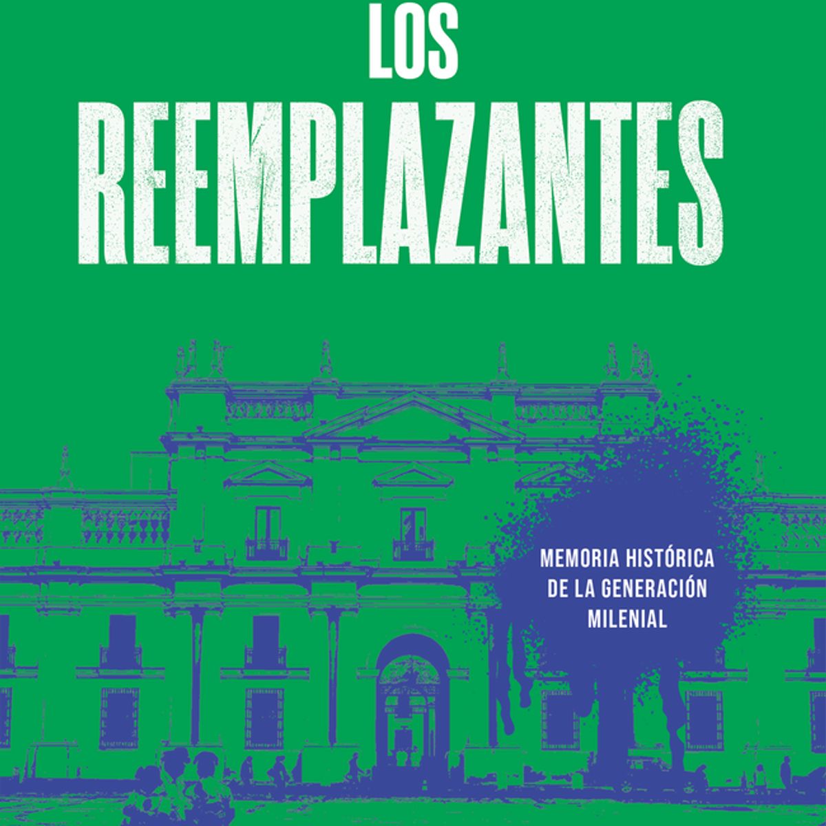 PLANETA - Libro Los reemplazantes - Renato Garín Gonzalez