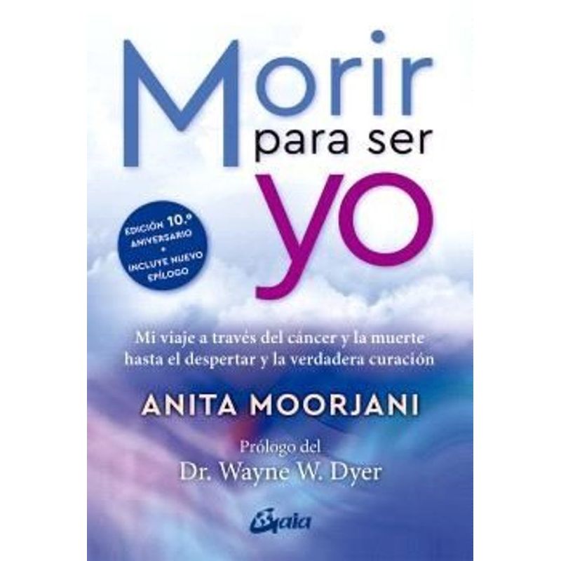 GAIA - Libro Morir Para Ser Yo - Anita Moorjani -