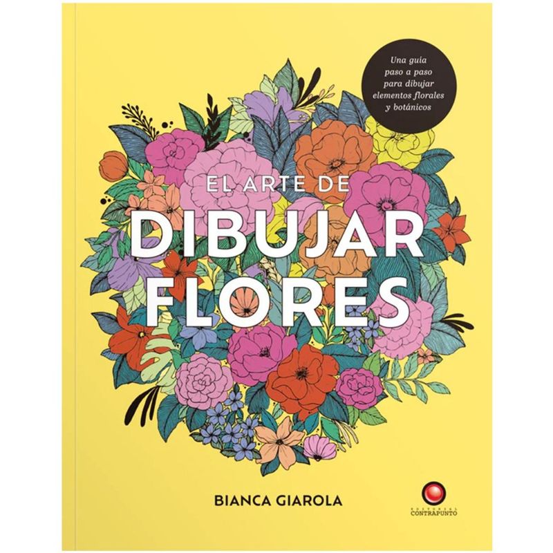 CONTRAPUNTO - Libro El Arte de Dibujar Flores De Bianca Giarol