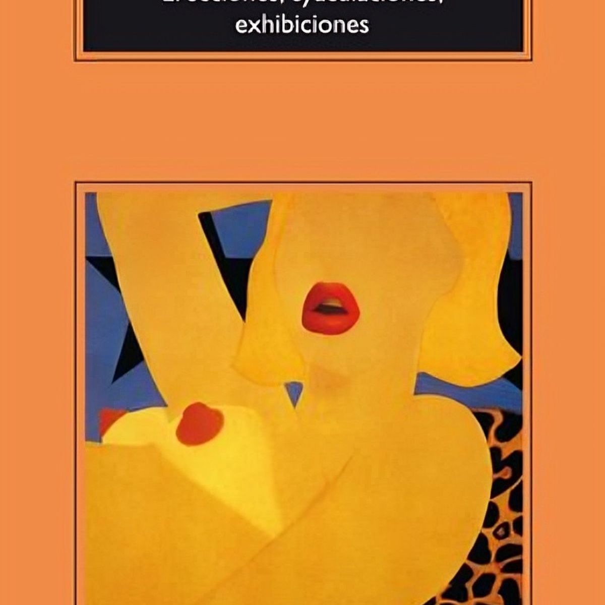 TOP10BOOKS - LIBRO Erecciones, Eyaculaciones, Exhibiciones