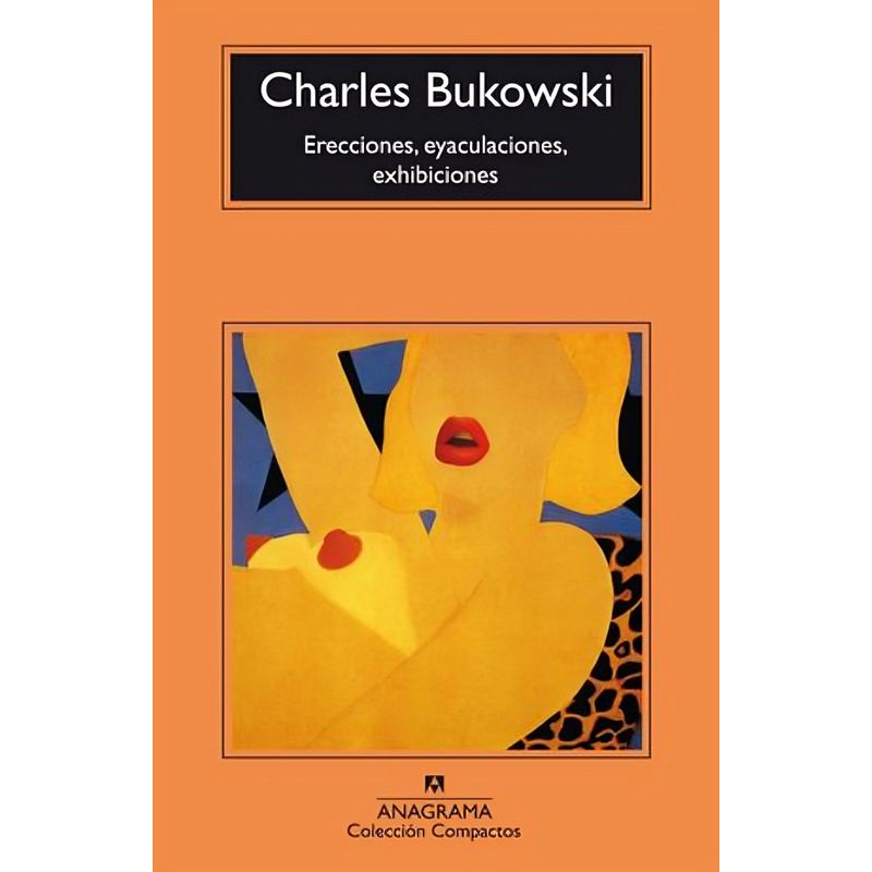 TOP10BOOKS - LIBRO ERECCIONES, EYACULACIONES, EXHIBICIONES / CHARLES BUK /  ANAGRAMA