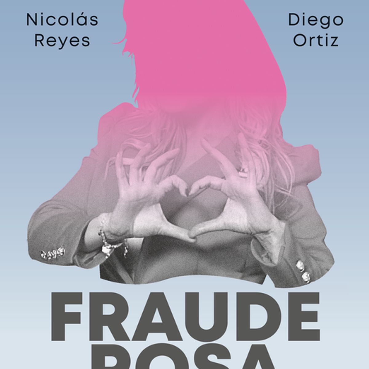 PLANETA - Libro Fraude Rosa - Nicolás Reyes y Diego Ortiz