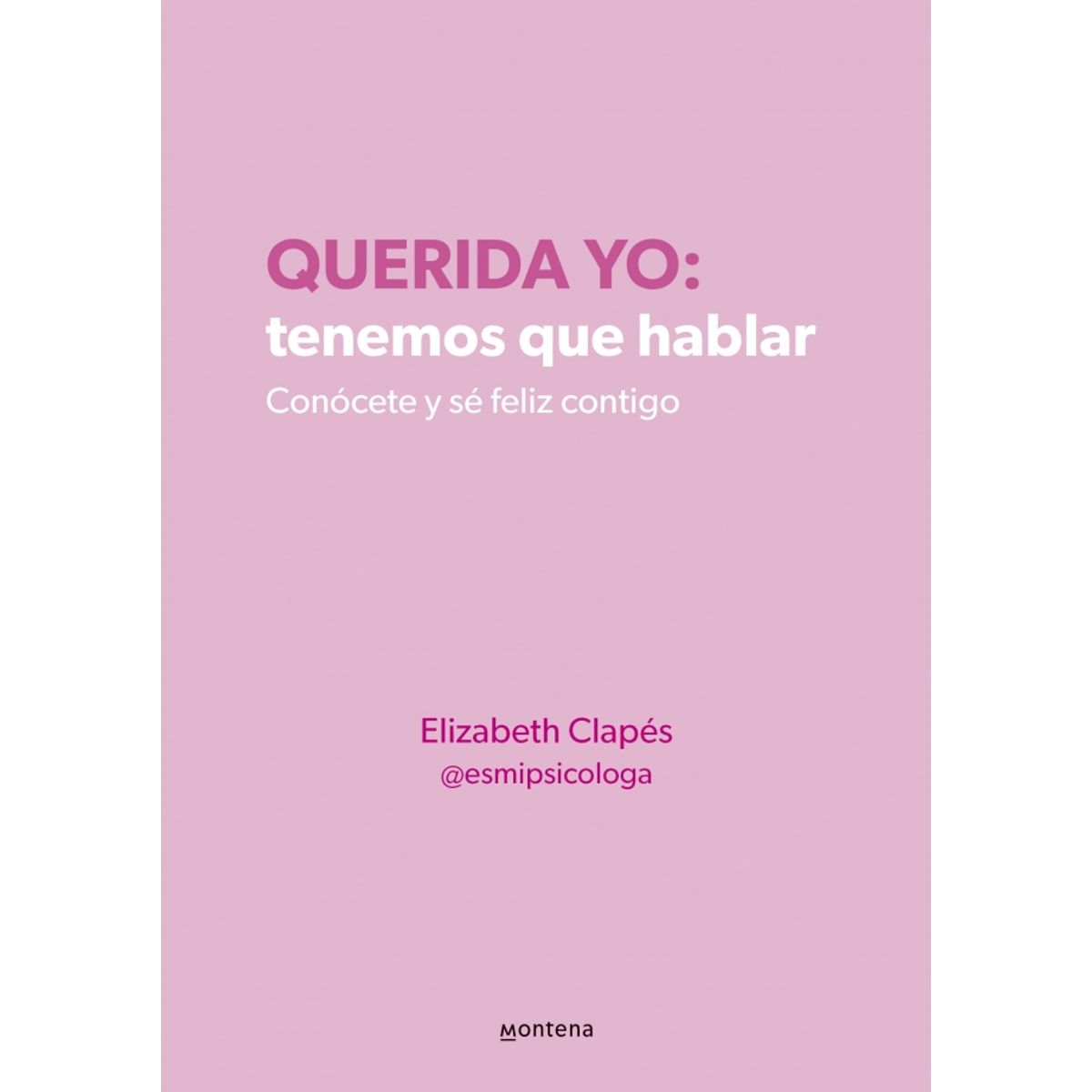 MONTENA - Libro Querida yo: tenemos que hablar - Elizabeth Clapés