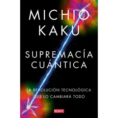 DEBATE - Libro Supremacía cuántica - Michio Kaku
