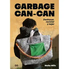 GUSTAVO GILI - Garbage can-can. Deshacer, reciclar y tejer