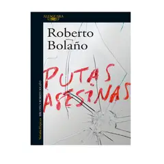 ALFAGUARA - P U TAS ASESINAS BOLAÑO ROBERTO