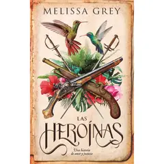 RETAILEXPRESS - Las Heroínas - Autor(a): Melissa Grey