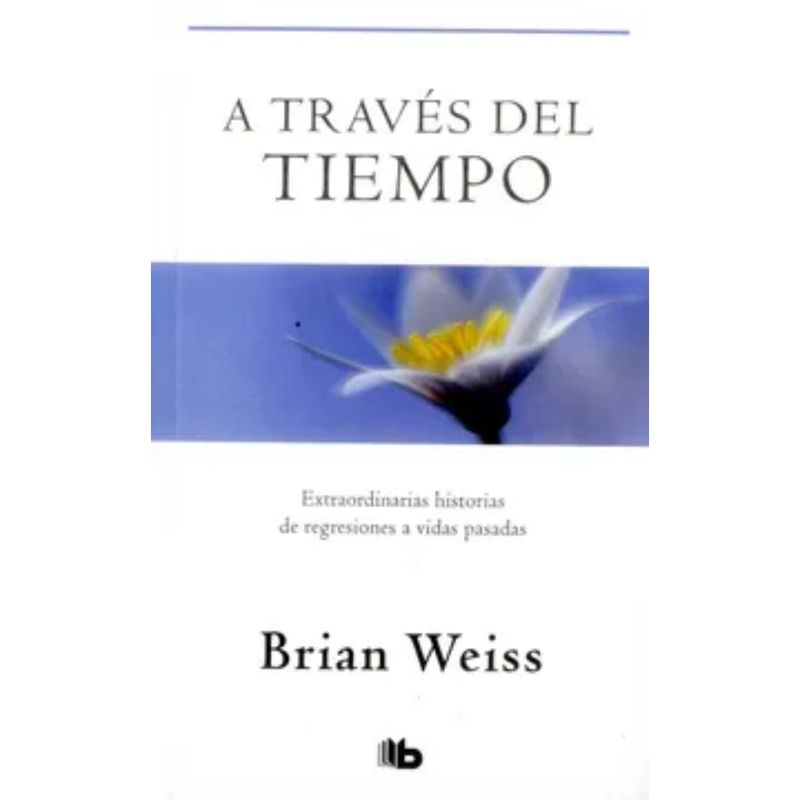 B DE BOLSILLO - A Traves Del Tiempo - Autor(a):  Brian Weiss