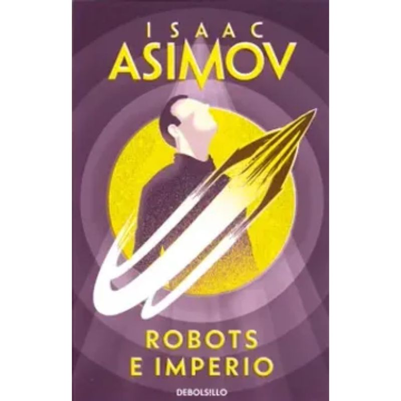DEBOLSILLO - Robots E Imperio - Autor(a):  Isaac Asimov