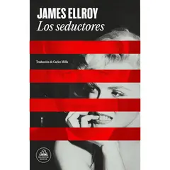 LITERATURA RANDOM HOUSE - Los Seductores - Autor(a): James Ellroy