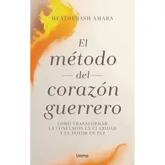 EDICIONES URANO - El Método Del Corazón Guerrero