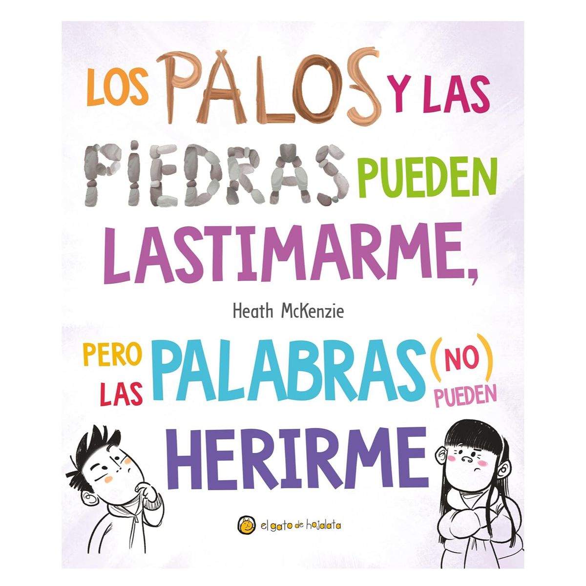 EL GATO DE HOJALATA - Los Palos Y Las Piedras Pueden Lastimarme Pero Las Palabras (No) Pueden Herirme