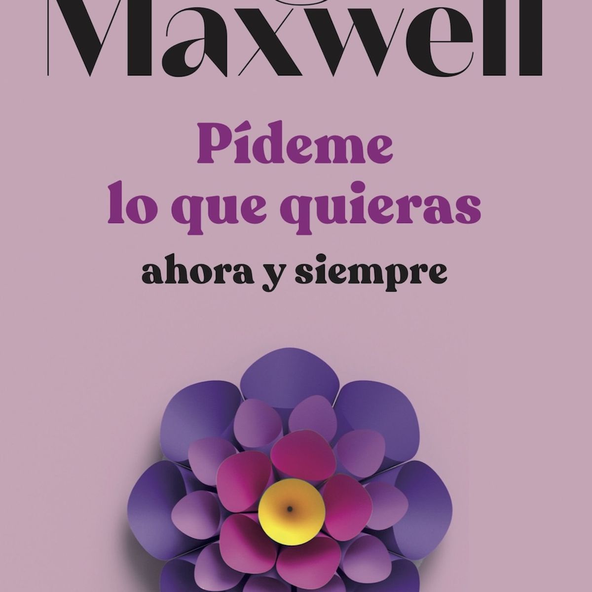 BOOKET - Libro Pídeme lo que quieras ahora y siempre - Megan Maxwell