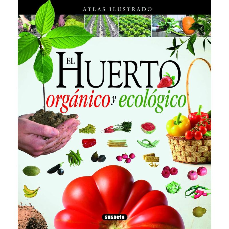 LEXUS EDITORES - Libro Atlas Ilustrado El Huerto Orgánico y Ecológico