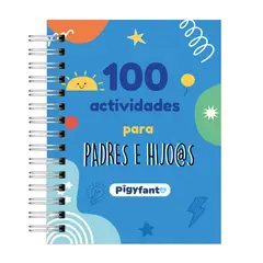PIGYFANTE - 100 Actividades para Padres e Hij@s