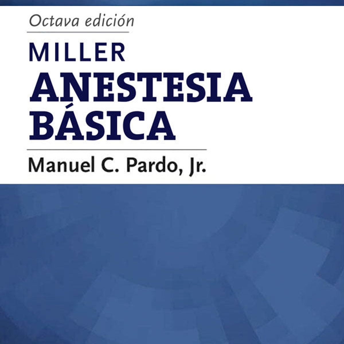 EDITORIAL MEDITERRANEO - Libro Miller. Anestesia Básica 8Ed.