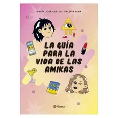 EDITORIAL PLANETA - La Guia para La Vida de Las Amikas