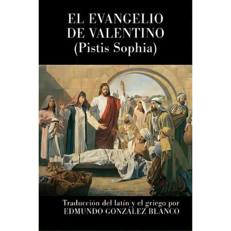GENERICO - El Evangelio De Valentino - Pistis Sophia - Anónimo