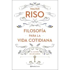 TOP10BOOKS - LIBRO FILOSOFÍA PARA LA VIDA COTIDIANA / WALTER RISO / PLANETA