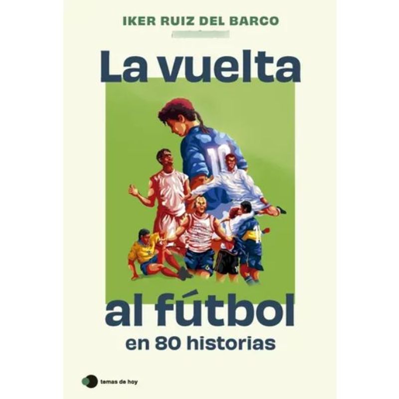 PLANETA - La Vuelta Al Fútbol En 80 Historias. Iker Ruiz Del Barco