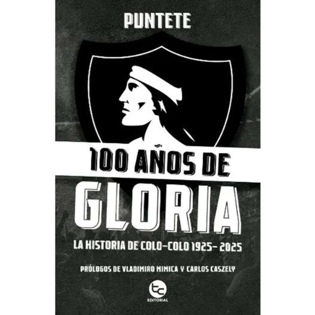 TRAYECTO COMUNICACIONES - 100 Años De Gloria: La Historia De Colo-colo 1925-2025