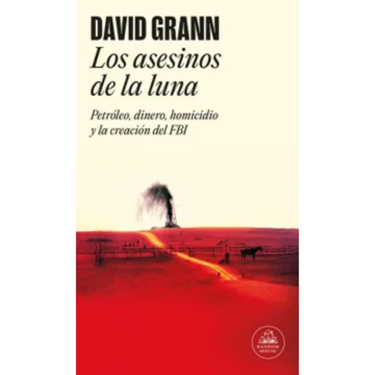 PENGUIN RANDOM HOUSE - Los Asesinos De La Luna - David Grann