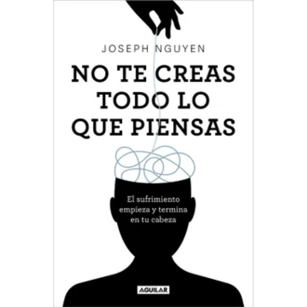 AGUILAR - No Te Creas Todo Lo Que Piensas - Joseph Nguyen