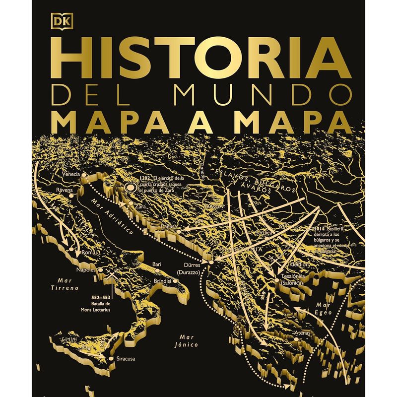 Dk - Historia Del Mundo Mapa A Mapa