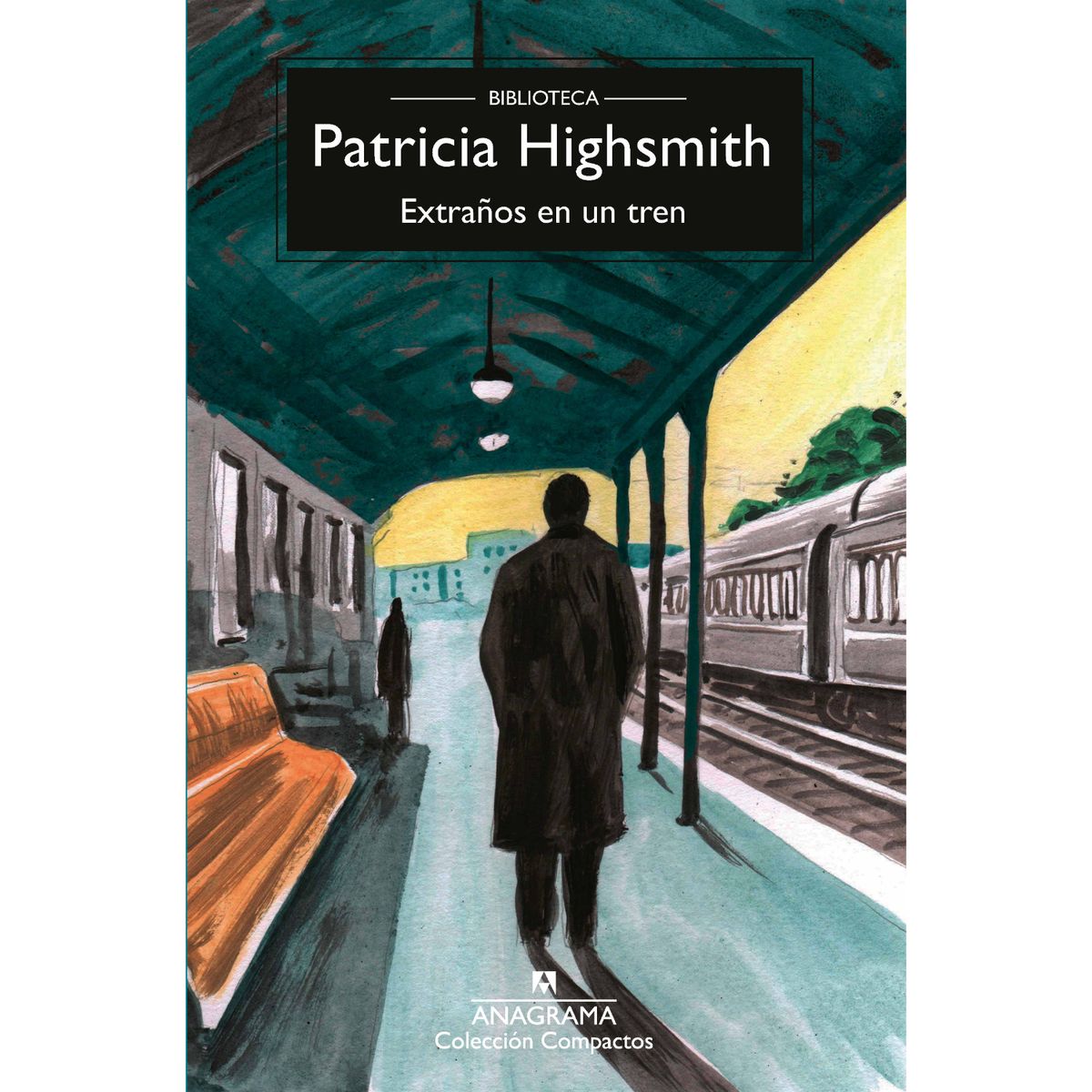 ANAGRAMA - Extraños En Un Tren - Autor(a):  Patricia Highsmith