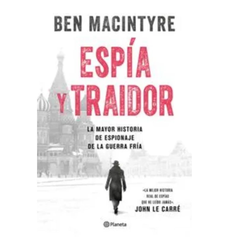 PLANETA - Espía Y Traidor - Ben Macintyre