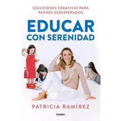 GRIJALBO - Educar Con Serenidad - Patricia Ramírez