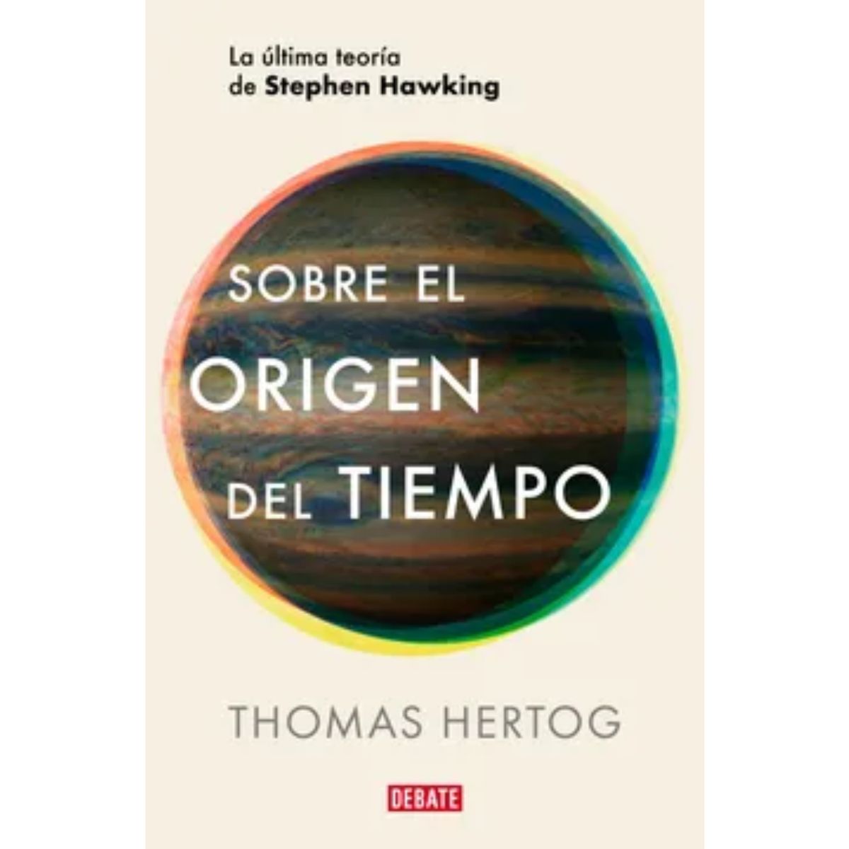 DEBATE - Sobre El Origen Del Tiempo - Thomas Hertog