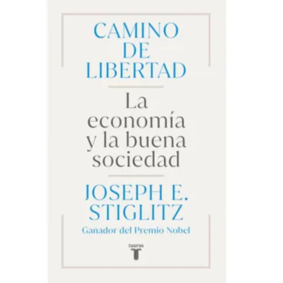 TAURUS - Camino De Libertad - Joseph E Stiglitz