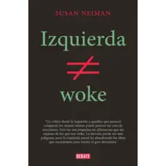 DEBATE - Izquierda No Es Woke - Susan Neiman