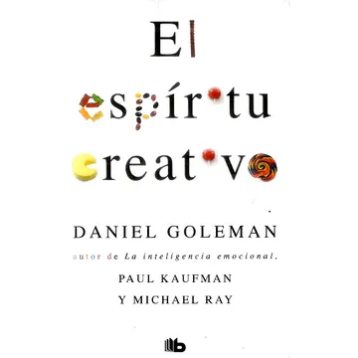 DEBOLSILLO - El Espíritu Creativo - Daniel Goleman - B De Bolsillo