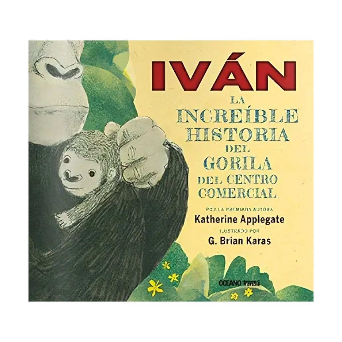 TOP10BOOKS - LIBRO Ivan, La Increible Historia Del Gorila Del Centro Comercial