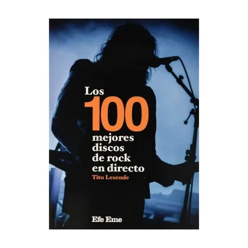 TOP10BOOKS - LIBRO LOS 100 MEJORES DISCOS DE ROCK EN DIRECTO / TITO LESENDE / EFE EME